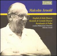 Malcolm Arnold: English & Irish Dances; Scottish & Cornish Dances; Sarabande & Polka - London Philharmonic Orchestra; Malcolm Arnold (conductor)