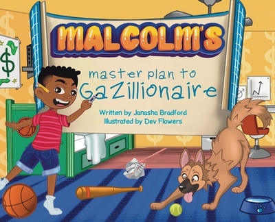 Malcolm's masterplan to Gazillionaire - Bradford, Janasha