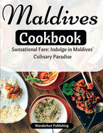 Maldives cookbook: Sunsational Fare: Indulge in Maldives' Culinary Paradise