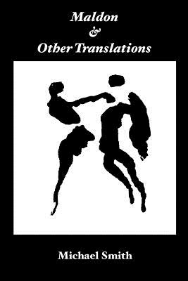 Maldon & Other Translations - Smith, Michael (Translated by)