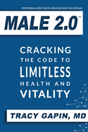 Male 2.0: Cracking the Code to Limitless Health and Vitality