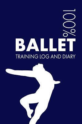 Male Ballet Dancer Training Log and Diary: Training Journal for a Male Ballet Dancer - Notebook - Notebooks, Elegant