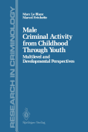 Male Criminal Activity from Childhood Through Youth: Multilevel and Developmental Perspectives