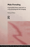 Male Femaling: A grounded theory approach to cross-dressing and sex-changing