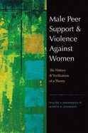 Male Peer Support and Violence Against Women: The History and Verification of a Theory