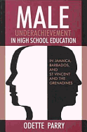 Male Underachievement in High School Education: In Jamaica, Barbados, and St Vincent and the Grenadines