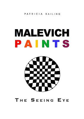 Malevich Paints: The Seeing Eye - Railing, Patricia