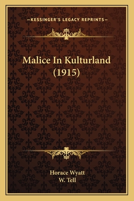 Malice In Kulturland (1915) - Wyatt, Horace
