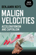 Malign Velocities - Accelerationism and Capitalism