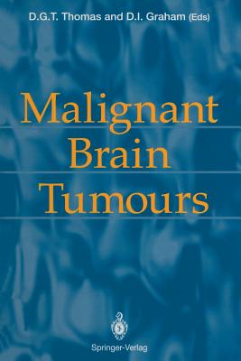 Malignant Brain Tumours - Thomas, David G T, Professor (Editor), and Graham, David I (Editor)