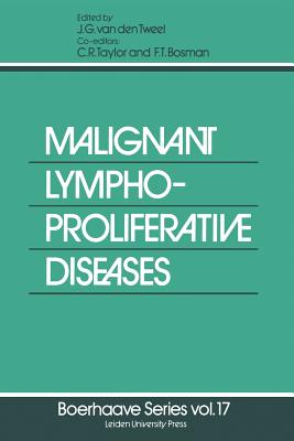 Malignant Lymphoproliferative Diseases - Van Den Tweel, J G (Editor)