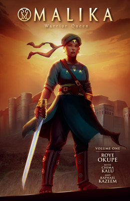 Malika: Warrior Queen Volume 1 - Okupe, Roye, and Akpan, Godwin (Contributions by)