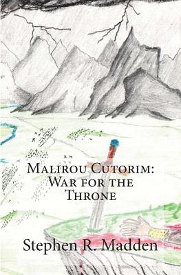 Malirou Cutorim: War for the Throne - Madden, Stephen R