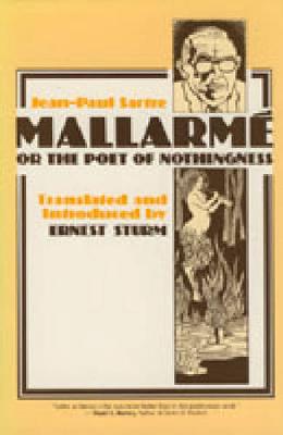 Mallarme, or the Poet of Nothingness - Sarte, Jean Paul, and Sartre, Jean-Paul, and Sturm, Ernest (Translated by)
