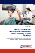 Malocclusion and Orthodontic Treatment Needs Among School Children