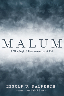 Malum - Dalferth, Ingolf U, and Schott, Nils F (Translated by)