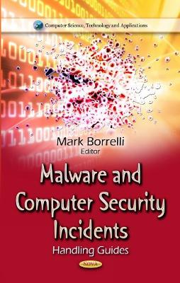 Malware & Computer Security Incidents: Handling Guides - Borrelli, Mark (Editor)