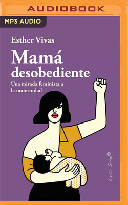 Mam Desobediente (Narraci?n En Castellano) - Vivas, Esther, and Escriva, Raquel Romero (Read by)