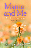 Mama and Me: While I Remember