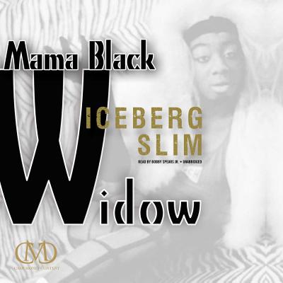 Mama Black Widow - Iceberg Slim, and Spears, Bobby (Read by)