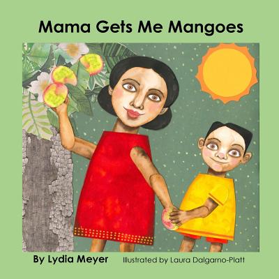 Mama Gets Me Mangoes - Meyer, Lydia