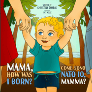 Mama, how was I born?: Come sono nato io, mamma?