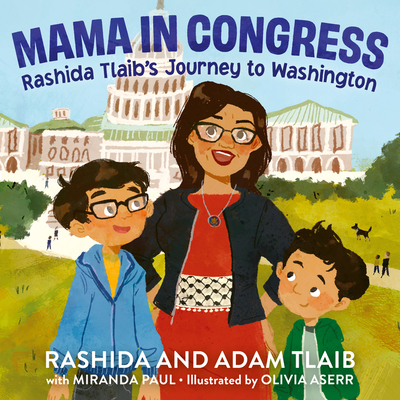 Mama in Congress: Rashida Tlaib's Journey to Washington - Tlaib, Rashida, and Paul, Miranda, and Tlaib, Adam