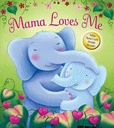 Mama Loves Me: Follow Mama's Trunk Through the Pages