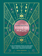 Mama Moon's Book of Magic: A life-changing guide to spells, crystals, manifestations and living a magical existence
