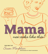 Mama Now Cooks Like This!: The Best of Susan Mendelson