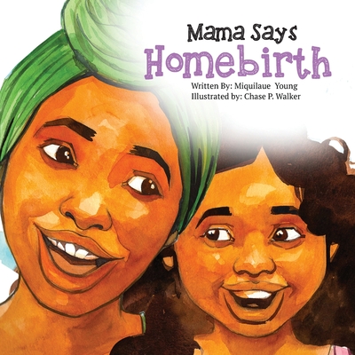 Mama Says Homebirth - Young, Miquilaue