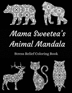 Mama Sweetea's Animal Mandala Stress Relief Coloring Book