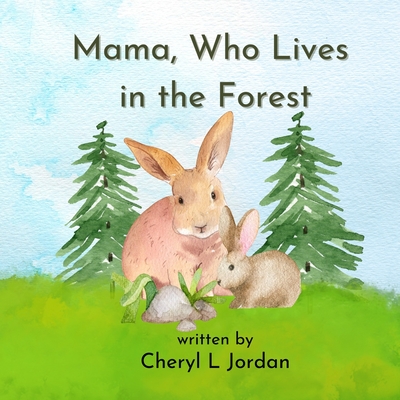 Mama, Who Lives in the Forest - Jordan, Cheryl L