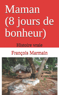 Maman (8 Jours de Bonheur): Histoire Vraie