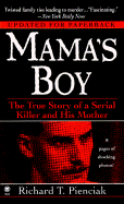 Mama's Boy: The True Story of a Serial Killer and His Mother