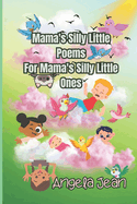 Mama's Silly Little Poems for Mama's Silly Little Ones