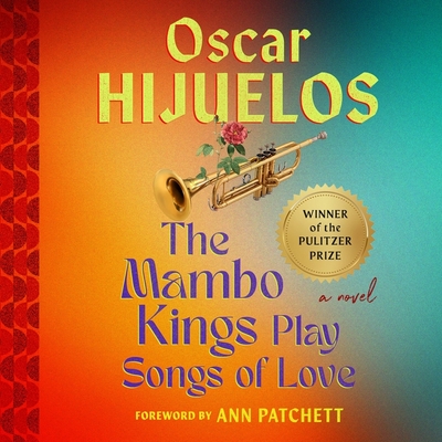 Mambo Kings Play Songs of Love - Hijuelos, Oscar, and Patchett, Ann (Foreword by), and Rex, Gustavo (Afterword by)