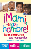 Mami, Tengo Hambre!: Buena Alimentacion Para los Pequenos - McCullough, Sally, and Lindsay, Jeanne Warren, and Brunelli, Jean, Phn