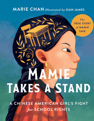 Mamie Takes a Stand: The True Story of Mamie Tape, a Chinese American Girl's Fight for School Rights - Chan, Marie, and James, Sian