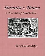 Mamita's House: A True Tale of Tortilla Flat
