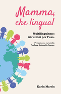 Mamma, che lingua!: Multilinguismo: istruzioni per l'uso