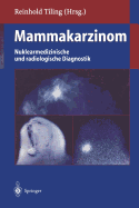 Mammakarzinom: Nuklearmedizinische Und Radiologische Diagnostik - Tiling, Reinhold (Editor), and Lissner, J (Foreword by), and Hahn, K (Foreword by)