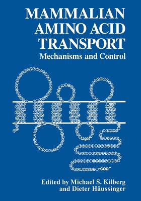 Mammalian Amino Acid Transport: Mechanism and Control - Hussinger, D. (Editor), and Kilberg, M.S. (Editor)