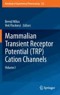 Mammalian Transient Receptor Potential (Trp) Cation Channels: Volume I