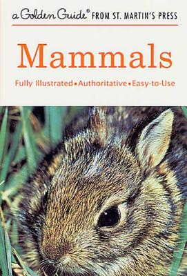 Mammals: A Fully Illustrated, Authoritative and Easy-To-Use Guide - Hoffmeister, Donald F, and Zim, Herbert S