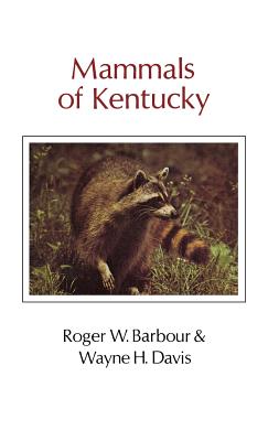 Mammals of Kentucky - Barbour, Roger W, and Davis, Wayne H