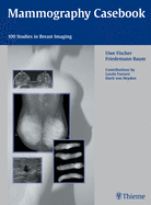 Mammography Casebook: 100 Studies in Breast Imaging