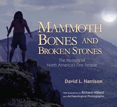 Mammoth Bones and Broken Stones: The Mystery of North America's First People - Harrison, David L