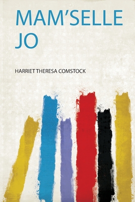 Mam'selle Jo - Comstock, Harriet Theresa