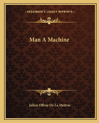 Man A Machine - de la Mettrie, Julien Offray